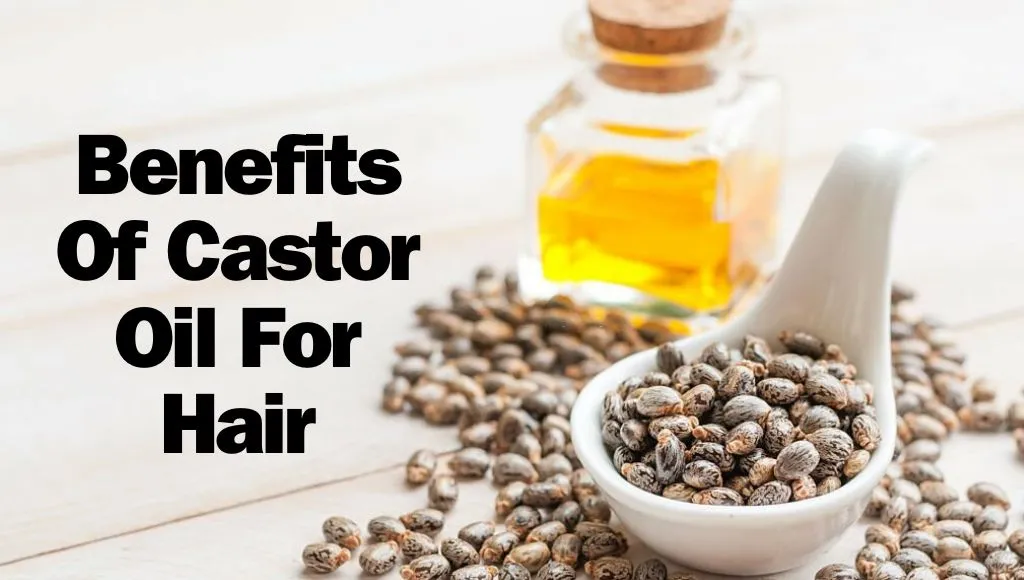 Benefits Of Castor Oil For Hair