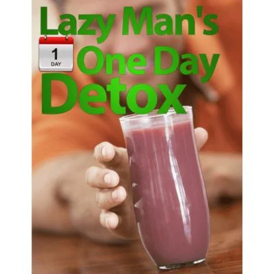 Lazy Man’s One-Day Detox