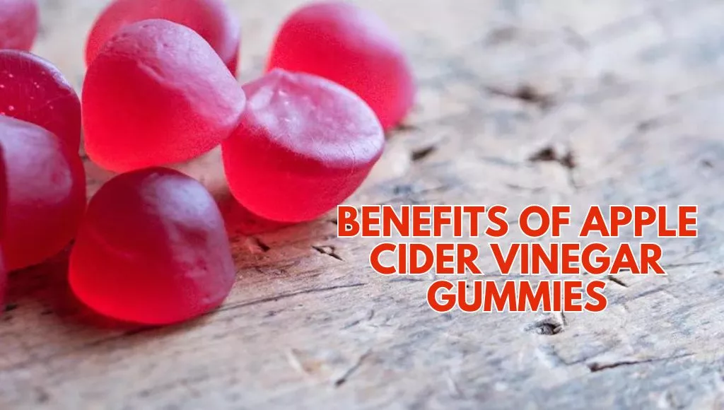 Benefits Of Apple Cider Vinegar Gummies