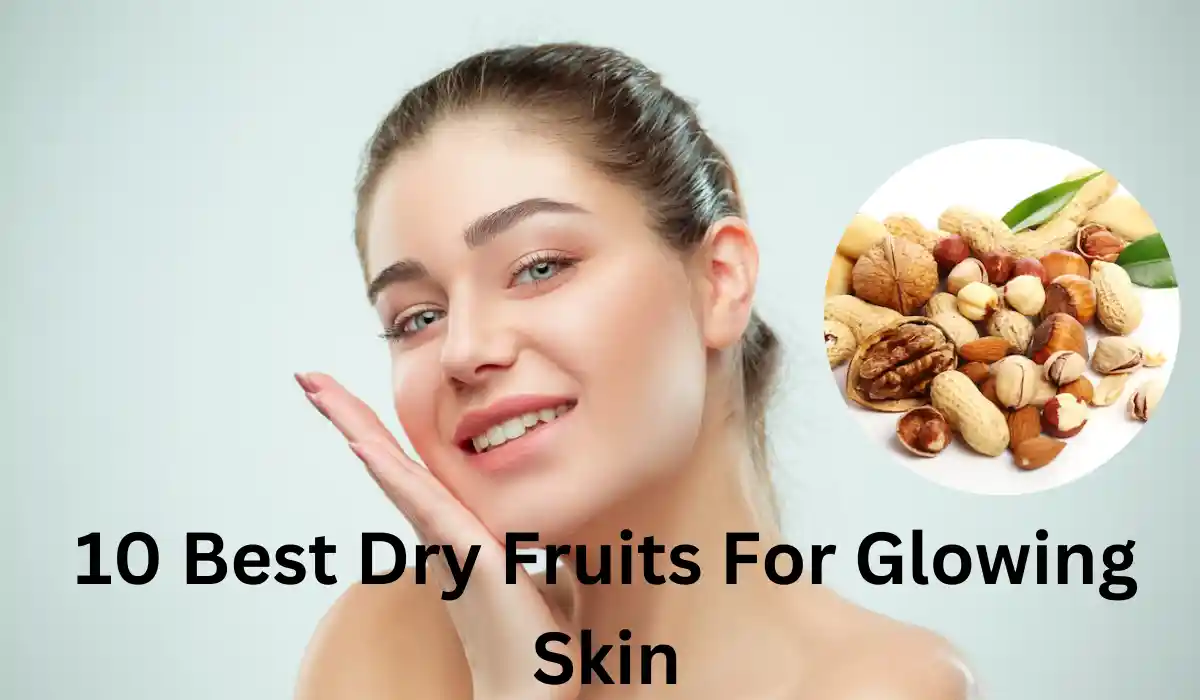 Dry Fruits For Glowing Skin