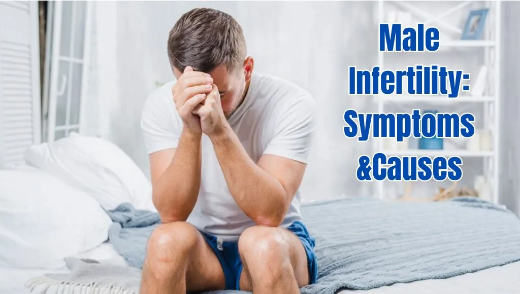 Male Infertility Symptoms and Causes