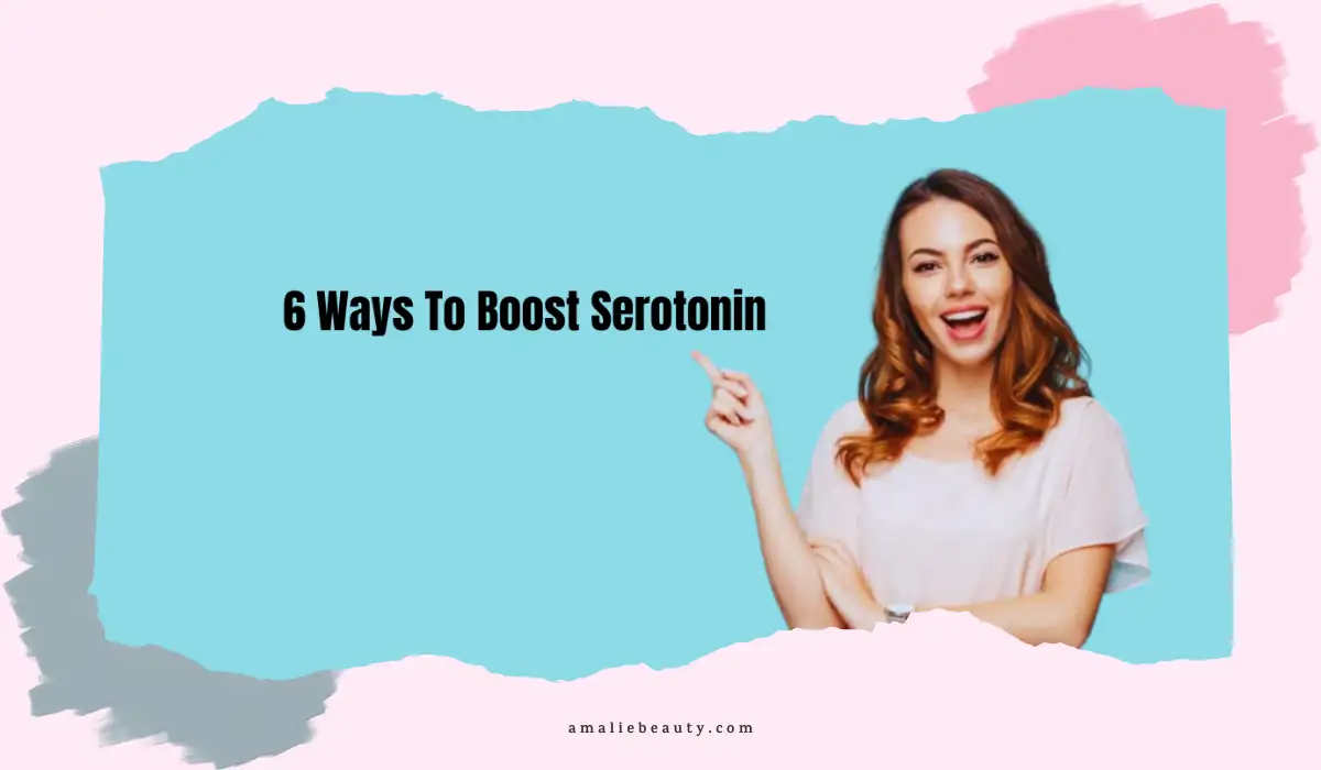 6 Ways To Boost Serotonin