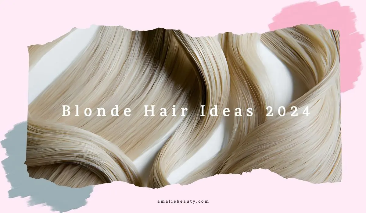 Blonde Hair Ideas 2024