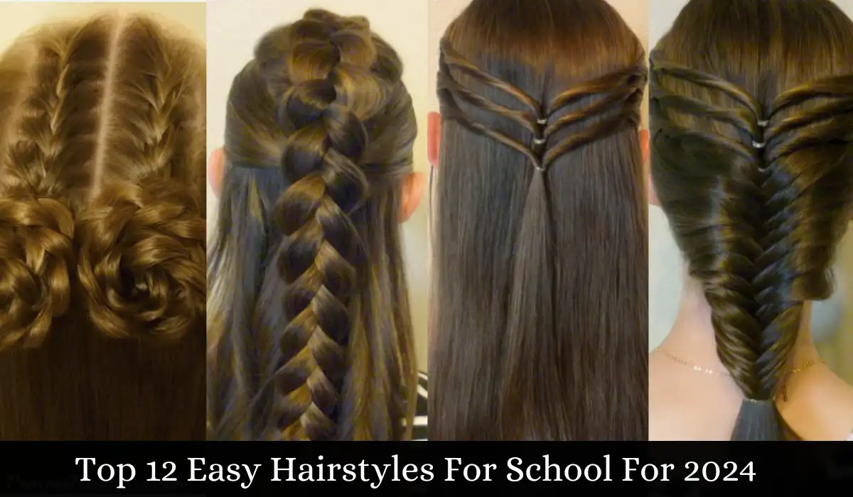 Top 12 Easy Hairstyles For School For 2024